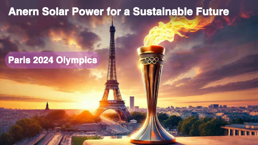 Les Jeux Olympiques de Paris 2024 Ignite Green Passion, Anern Solar Power pour un avenir durable